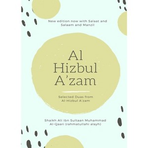 Al Hizbul Azam - Selected Duas from Al-Hizbul A'zam - by  Shaikh Ali Ibn Sultaan Muham Alqaari (Paperback) - 1 of 1