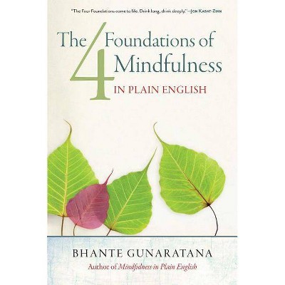 The Four Foundations of Mindfulness in Plain English - by  Henepola Gunaratana (Paperback)