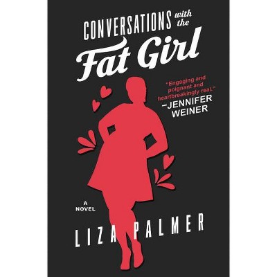 Conversations with the Fat Girl - by  Liza Palmer (Paperback)