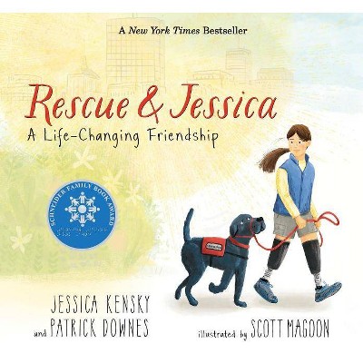 Rescue & Jessica : A Life-changing Friendship -  by Jessica Kensky & Patrick Downes (Hardcover)