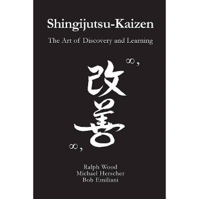 Shingijutsu-Kaizen - by  Michael Herscher & Bob Emiliani & Ralph Wood (Paperback)