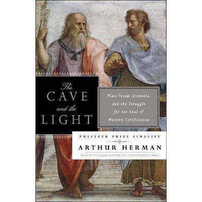 The Cave and the Light - by  Arthur Herman (Paperback)