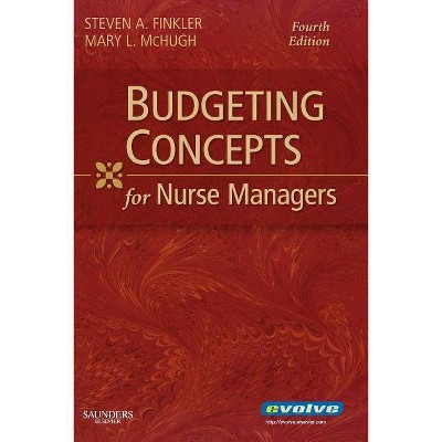 Budgeting Concepts for Nurse Managers - 4th Edition by  Steven A Finkler & Mary McHugh (Paperback)