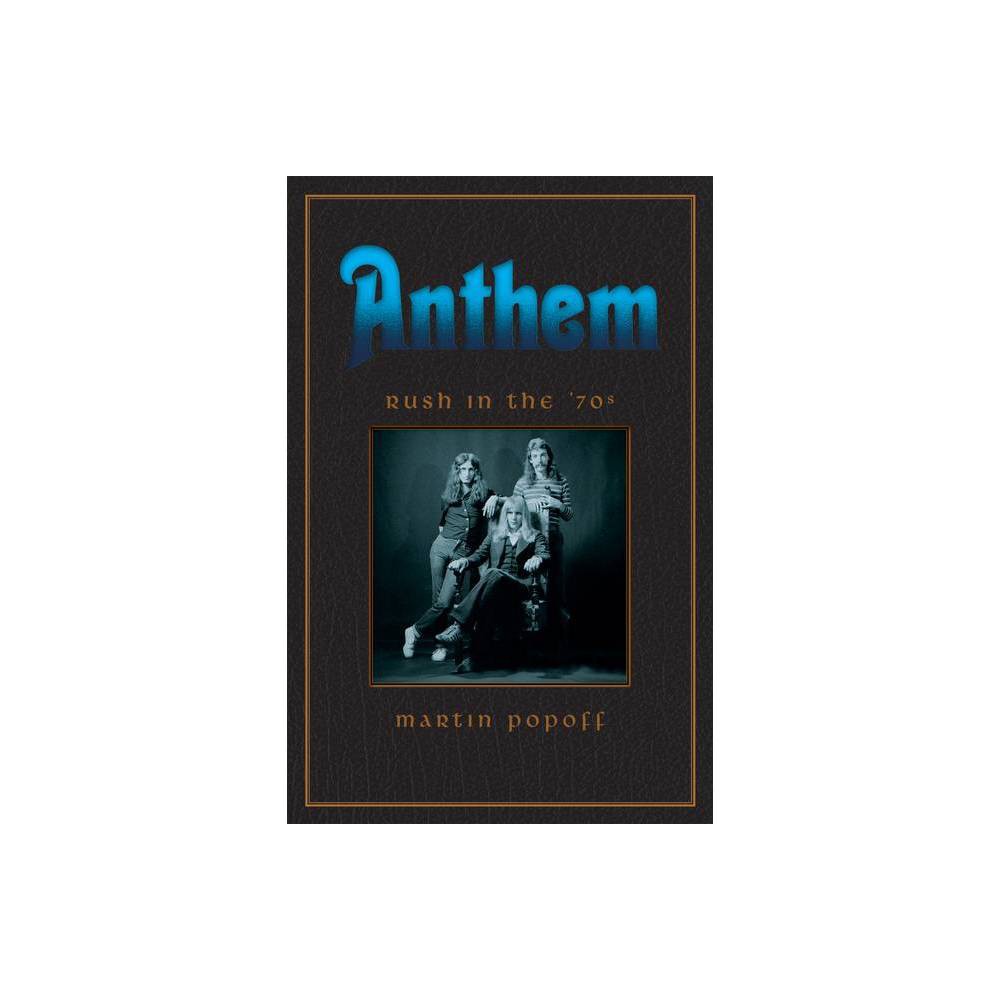 Anthem: Rush in the '70s - (Rush Across the Decades) by Martin Popoff (Leather_bound) was $23.99 now $15.79 (34.0% off)