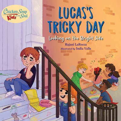 Chicken Soup for the Soul Kids: Lucas's Tricky Day - by  Rajani Larocca (Hardcover)