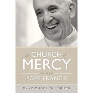 The Church of Mercy - by  Pope Francis (Paperback) - 1 of 1