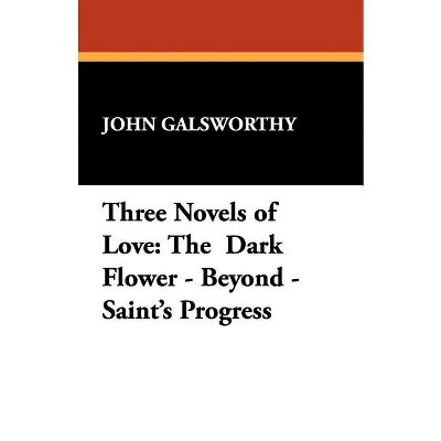 Three Novels of Love - by  John Galsworthy (Paperback)