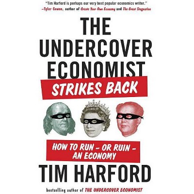 The Undercover Economist Strikes Back - by  Tim Harford (Paperback)