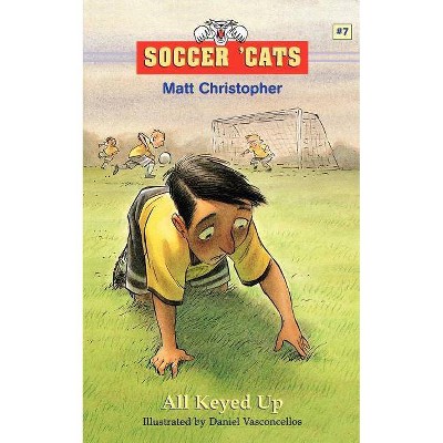 All Keyed Up - (Soccer Cats (Paperback)) by  Matt Christopher (Paperback)