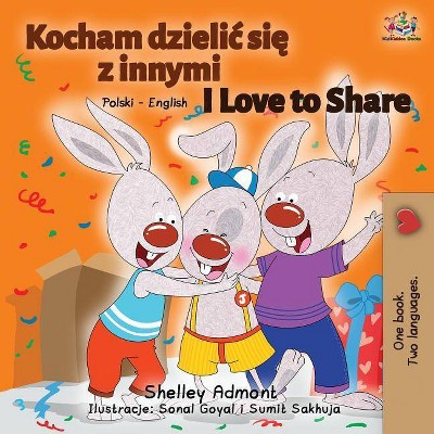 I Love to Share - (Polish English Bilingual Collection) by  Shelley Admont & Kidkiddos Books (Paperback)