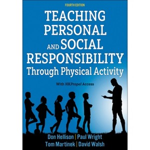 Teaching Personal and Social Responsibility Through Physical Activity - 4th Edition (Paperback) - 1 of 1
