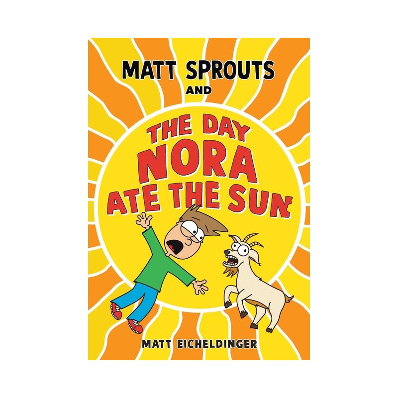 Matt Sprouts and the Day Nora Ate the Sun - by Matthew Eicheldinger, 1 of 2