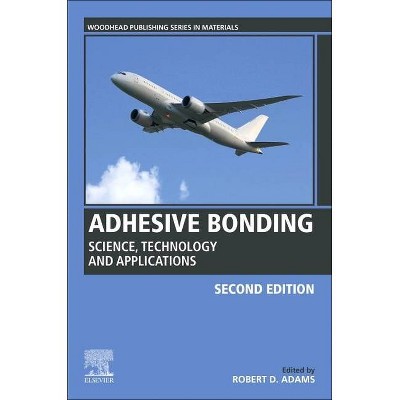 Adhesive Bonding - (Woodhead Publishing Welding and Other Joining Technologies) 2nd Edition by  Robert D Adams (Paperback)