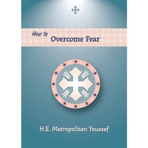 How to Overcome Fear - by  Metropolitan Youssef (Paperback) - 1 of 1