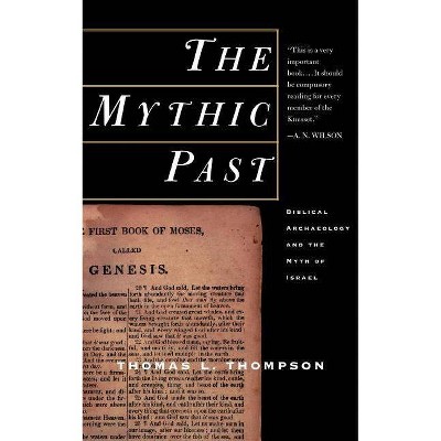 The Mythic Past - by  Thomas L Thompson (Paperback)