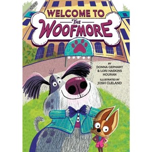 Welcome to the Woofmore (the Woofmore #1) - (The Woofmore) by Donna Gephart & Lori Haskins Houran - 1 of 1