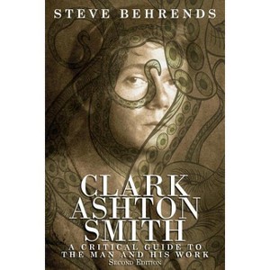 Clark Ashton Smith - by  Steve Behrends (Paperback) - 1 of 1