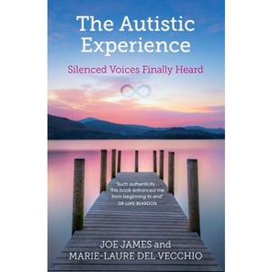 The Autistic Experience - by  Joe James & Marie-Laure del Vecchio (Paperback) - 1 of 1