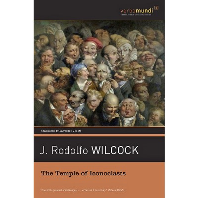 The Temple of Iconoclasts - by  J Rodolfo Wilcock (Paperback)