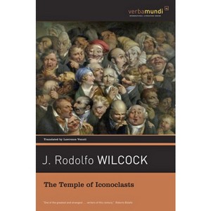 The Temple of Iconoclasts - by  J Rodolfo Wilcock (Paperback) - 1 of 1