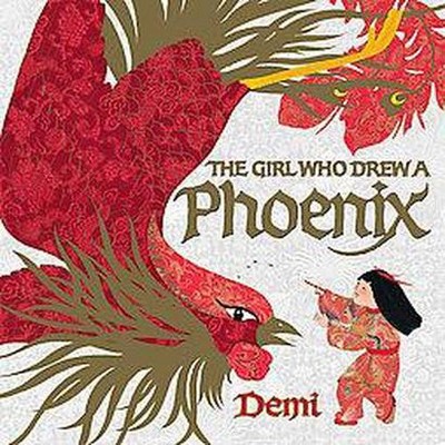 The Girl Who Drew a Phoenix - by  Demi (Hardcover)