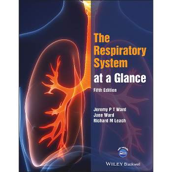 The Respiratory System at a Glance - (At a Glance) 5th Edition by  Jeremy P T Ward & Jane Ward & Richard M Leach (Paperback)