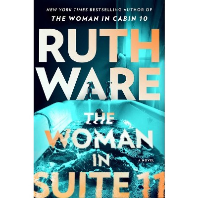 The Woman in Suite 11 - by  Ruth Ware (Hardcover)