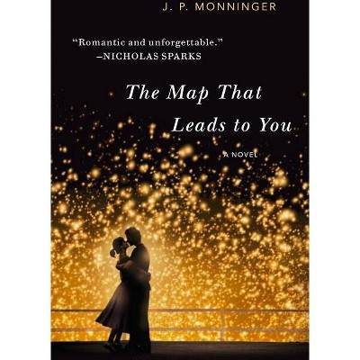 The Map That Leads to You - by  J P Monninger (Paperback)