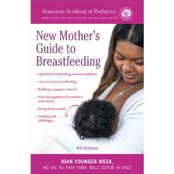 The American Academy of Pediatrics New Mother's Guide to Breastfeeding (Revised Edition) - by  American Academy of Pediatrics & Joan Younger Meek