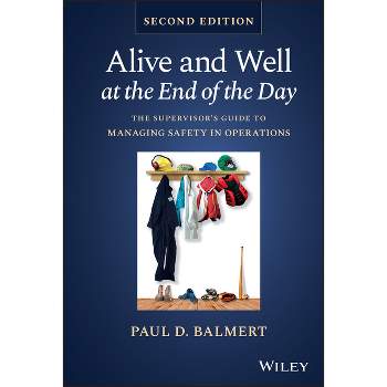 Alive and Well at the End of the Day - 2nd Edition by  Paul D Balmert (Hardcover)