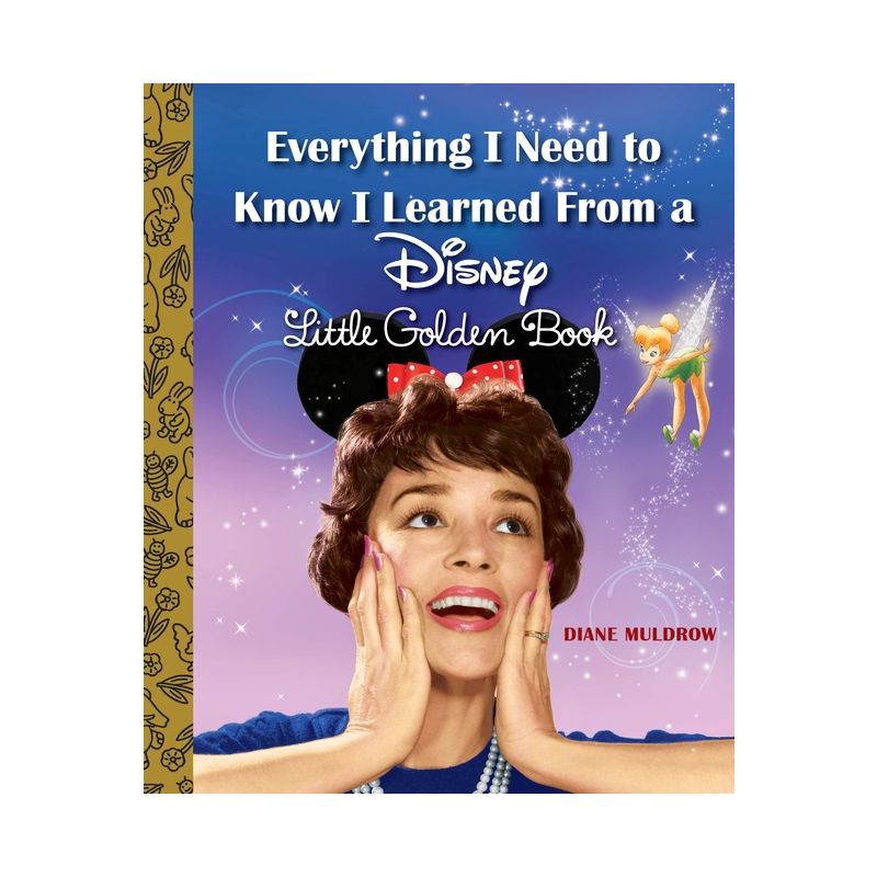 Everything I Need to Know I Learned from a Disney Little Golden Book (Disney) - by  Diane Muldrow (Hardcover), 1 of 2