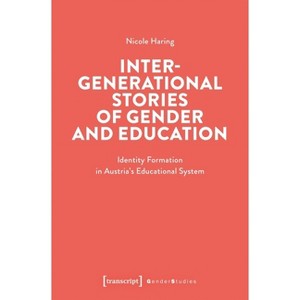 Intergenerational Stories of Gender and Education - (Gender Studies) by  Nicole Haring (Paperback) - 1 of 1