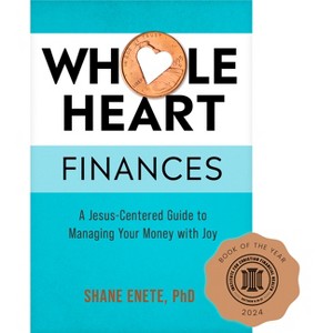 Whole Heart Finances - by  Shane Enete (Paperback) - 1 of 1