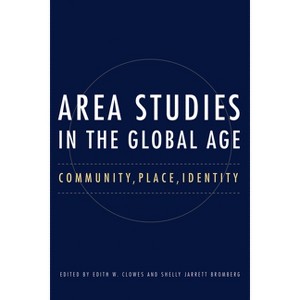 Area Studies in the Global Age - (Niu Slavic, East European, and Eurasian Studies) by  Edith Clowes & Shelly Jarrett Bromberg (Paperback) - 1 of 1