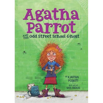 Agatha Parrot and the Odd Street School Ghost - by  Kjartan Poskitt (Paperback)