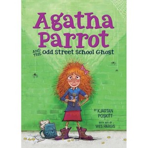 Agatha Parrot and the Odd Street School Ghost - by  Kjartan Poskitt (Paperback) - 1 of 1