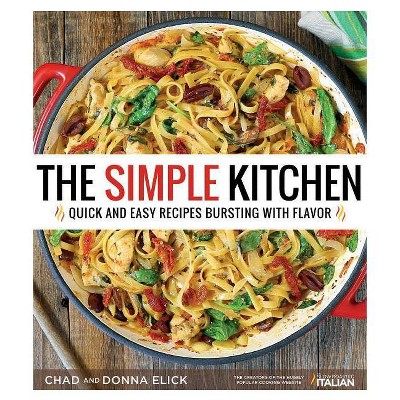 The Simple Kitchen - by  Donna Elick & Chad Elick (Paperback)