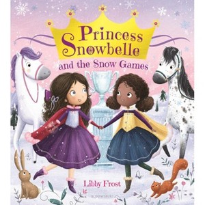 Princess Snowbelle and the Snow Games - by  Libby Frost (Hardcover) - 1 of 1