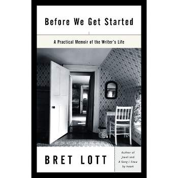 Before We Get Started - by  Bret Lott (Paperback)