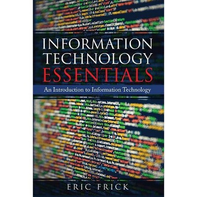 Information Technology Essentials - by  Eric Frick (Paperback)