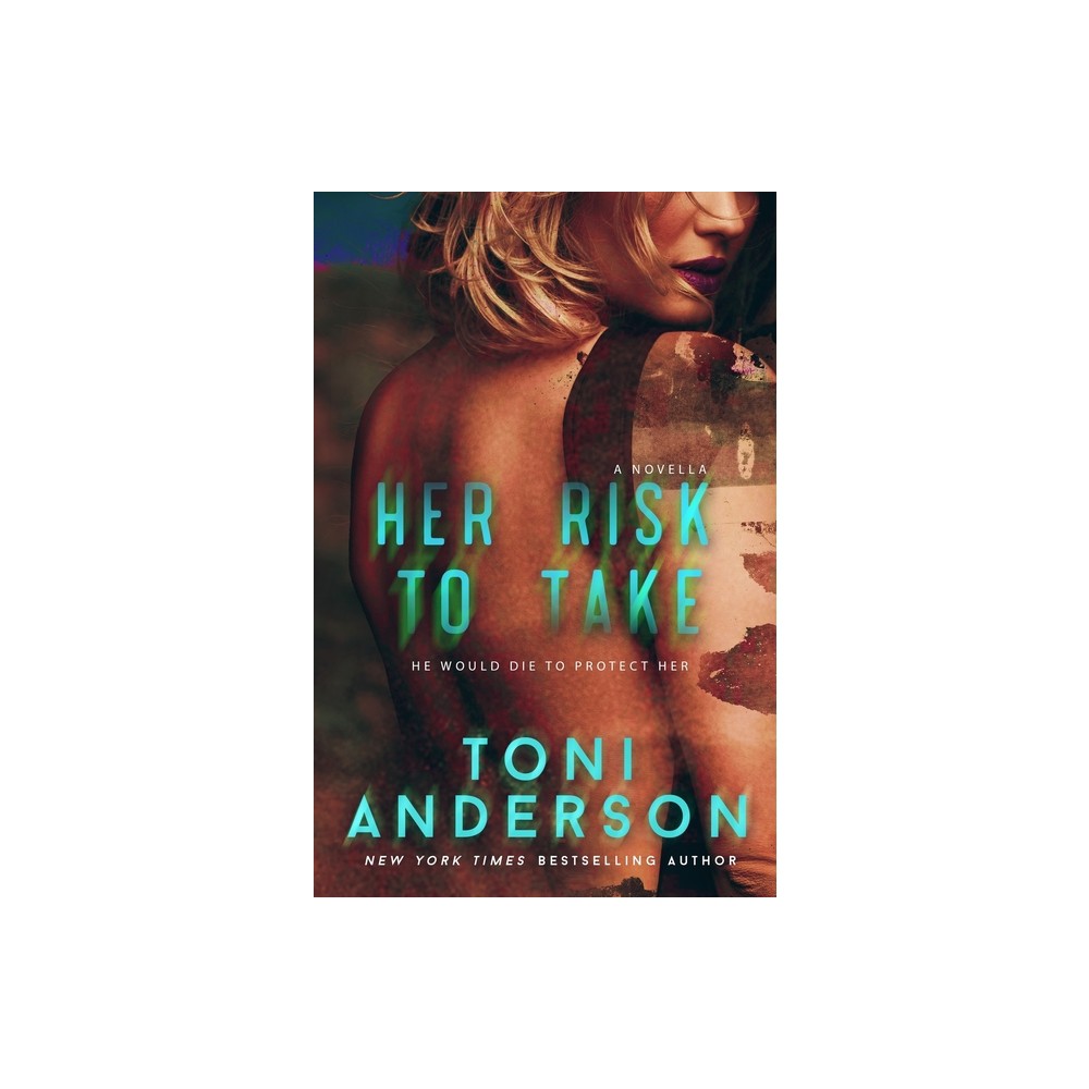 Her Risk To Take - (Her - Romantic Suspense) by Toni Anderson (Paperback)