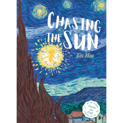 Chasing the Sun - (Art for Kids) by  Liu Hao (Hardcover)