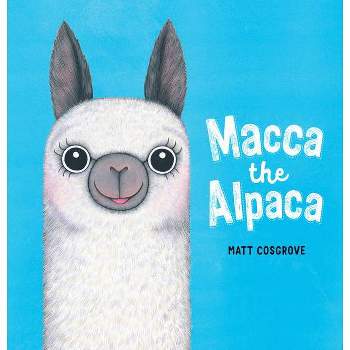 Macca the Alpaca - by Matt Cosgrove (Hardcover)