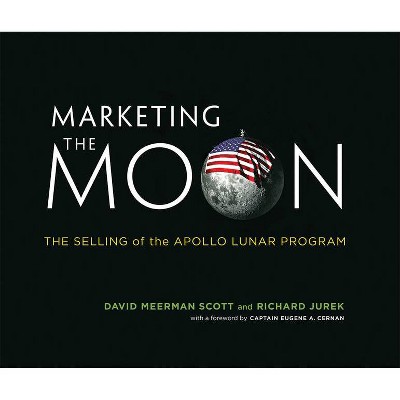 Marketing the Moon - (Mit Press) by  David Meerman Scott & Richard Jurek (Hardcover)