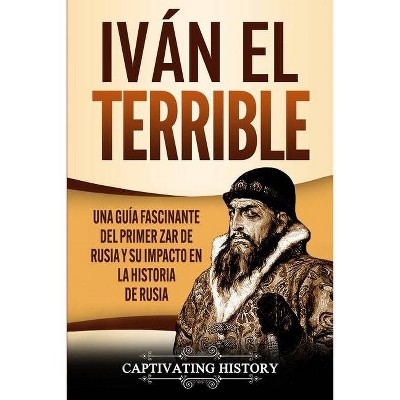 Iván el Terrible - by  Captivating History (Paperback)