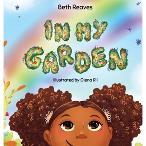 In My Garden - by  Beth B Reaves (Hardcover) - 1 of 1