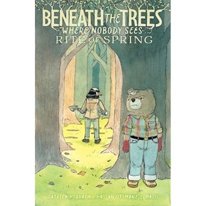 Beneath the Trees Where Nobody Sees: Rite of Spring - by  Patrick Horvath (Paperback) - 1 of 1