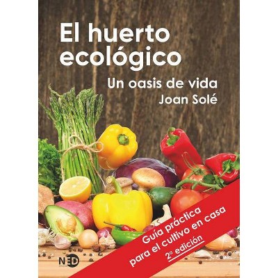 El Huerto Ecologico - by  Joan Sole (Paperback)