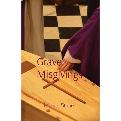 Grave Misgivings - by  Mason Stone (Paperback)