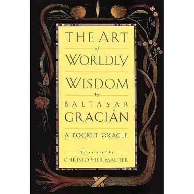 The Art of Worldly Wisdom - by  Baltasar Gracian (Hardcover)